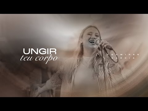 Ungir Teu Corpo (Maranata) - Thamires Garcia