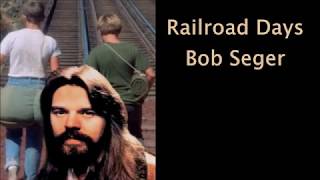 Railroad Days Bob Seger with Lyrics