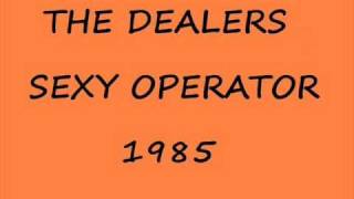 THE DEALERS-SEXY OPERATOR