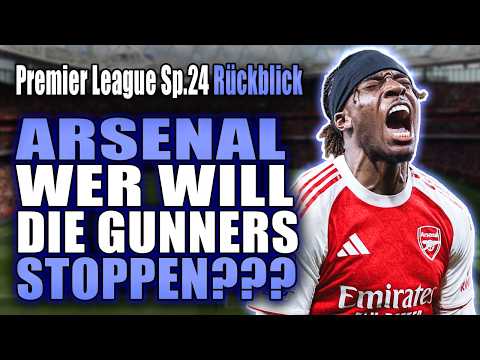 Nur ARSENAL kann ARSENAL noch stoppen‼️ | Premier League Spieltag 24 Rückblick