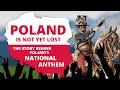 Poland Is Not Yet Lost | The Story behind Poland's National Anthem!