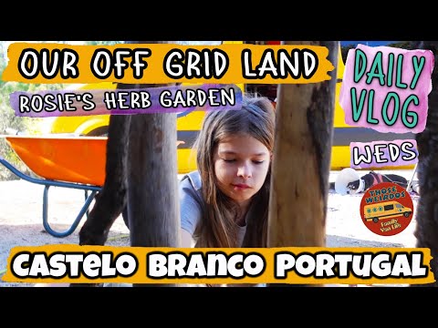 Rosie's Herb and Flower Garden (Daily Vlog - Ep16 Weds) On Our Off Grid Land - Portuguese Homestead
