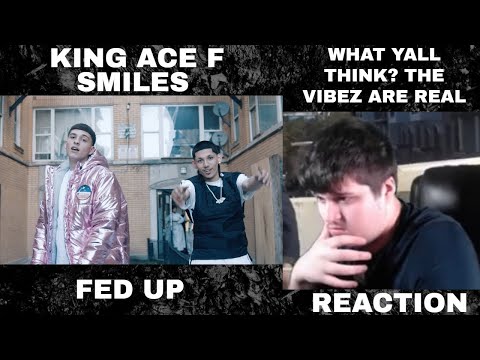 King Ace f / Smiles - Fed Up (Official Music Video) REACTION