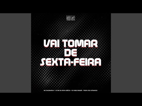 Vai Tomar de Sexta-Feira