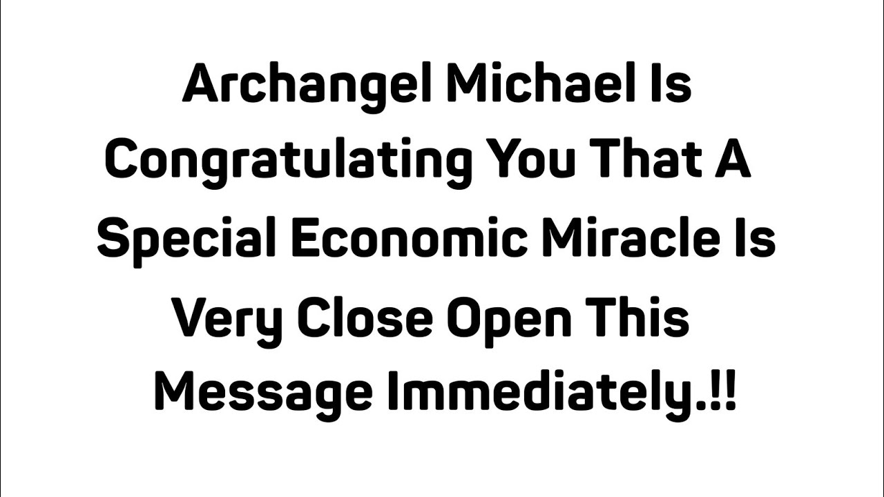 GOD SAYS 💌 ARCHANGEL MICHAEL IS CONGRATULATIONS 🎉 YOU THAT A SPECIAL MIRACLES IS VERY CLOSE..!!