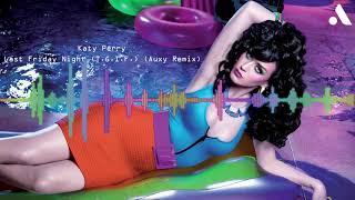Katy Perry - Last Friday Night (T.G.I.F.) (House Party Remix 2017)