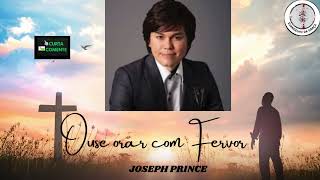 Pr. Joseph Prince - Ouse Orar com Fervor