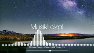 Download lagu Desak Senja - Dimensi Antara Kita mp3