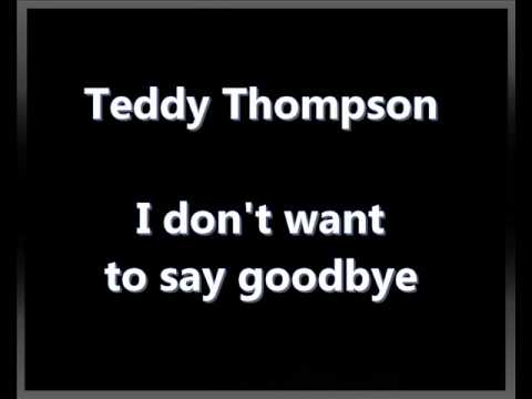 Teddy Thompson - I don't want to say goodbye (with Lyrics)