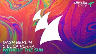 Dash Berlin &amp; Luca Perra - Without The Sun (Extended Mix)