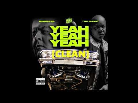 Merkules ft. Too Short - Yeah Yeah Yeah (Clean) (Suggested)