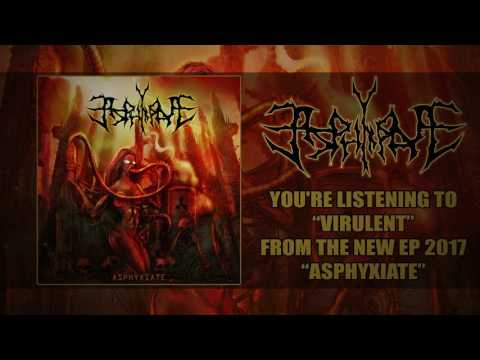 Asphyxiate - Virulent (NEW SONG 2017)