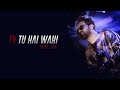 Tu Tu Hai Wahi Unplugged Cover Rahul Jain Yeh Vaada Raha