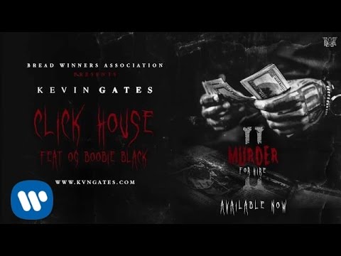 Kevin Gates - Click House feat. OG Boobie Black [Official Audio]