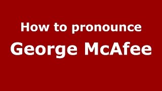 How to pronounce George Mcafee
