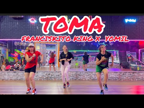 TOMA BY FRANCISKITO KING X  YOMIL / ZUMBA | DANCE FITNESS BY CHENCI ARIF