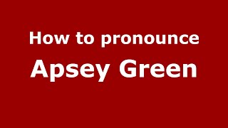 How to pronounce Apsey Green