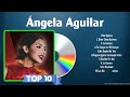 The Best Of Ángela Aguilar Full Album 2024 Top Artists To Listen 2024