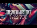 Tom Swoon & First State - I Am You (Original Mix ...
