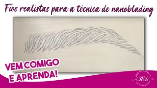 APRENDA FAZER FIOS REALISTAS #microblading  @ReginaDinardi