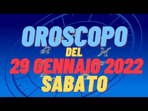 Oroscopo 29 gennaio sabato 2022 tutti i segni oroscopo del 29 gennaio oroscopo del giorno 29 gennaio
