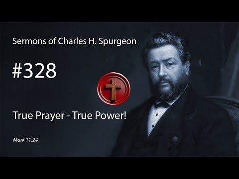 Charles Spurgeon - #328 - True Prayer - True Power!