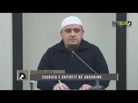 Edukata e shpirtit në adhurime - Hoxhë Irfan Jahiu