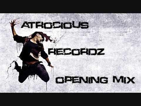 Atrocious Recordz Opening Mix!!
