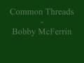 Common Threads - Bobby McFerrin