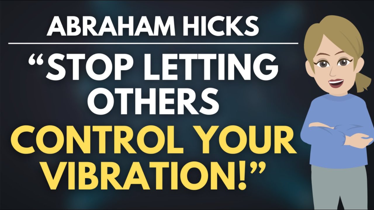 Stop Letting Others Control Your Vibration! 🌟 Abraham Hicks [MUST WATCH]