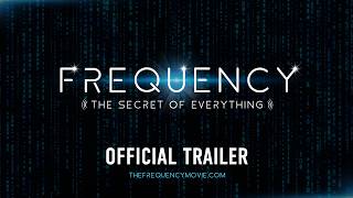 Frequency: The Secret of Everything – Official Trailer