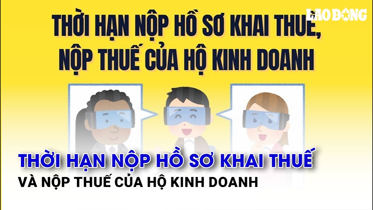 Thời hạn nộp hồ sơ khai thuế và nộp thuế của hộ kinh doanh