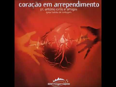 ANTONIO CIRILO   CD Coração em arrependimento Completo Santa Geração