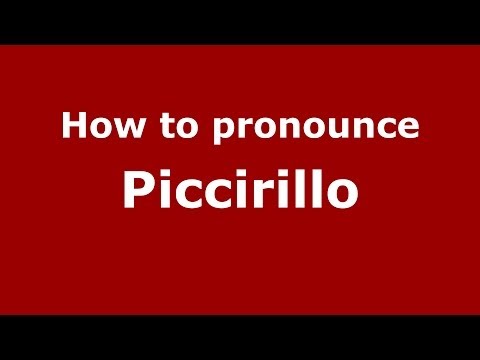 How to pronounce Piccirillo (Italian/Italy) - PronounceNames.com