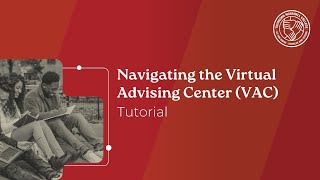 Navigating the Virtual Advising Center (VAC) tutorial