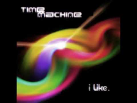 Time Machine - I' Like