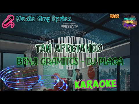 TAN APRETANDO - BENJI GRAMITOS, DJ PLAGA (Karaoke/Lyrics Oficial) Music Sing Lyrics🎵