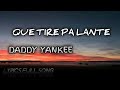 Que Tire Pa' 'Lante  - Daddy Yankee-(Lyrics Song)Fact lyrics