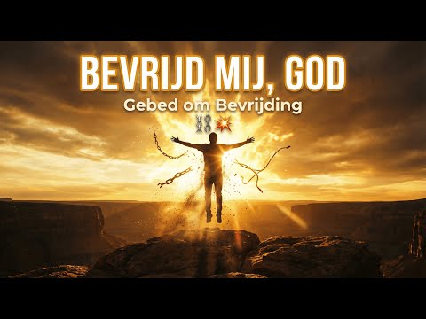 Bevrijd Mij, God ⛓️💥 | Gebed om Bevrijding | Vrijheid in Christus