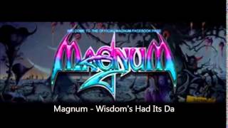 Magnum - Wisdom's Had Its Da