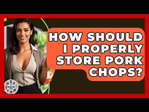 How Should I Properly Store Pork Chops? - The Skillful Chef