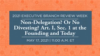 Click to play: Non-Delegation? Or No Divesting? Art. I, Sec. 1 at the Founding and Today