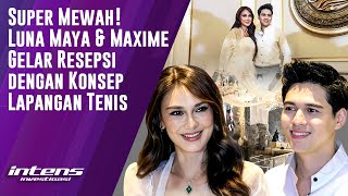 Download lagu Luna Maya & Maxime Gelar Resepsi Mewah Konsep Lapangan Tenis | Intens Investigasi | Eps 5541 mp3