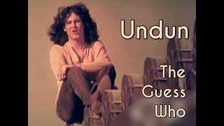 “Undun” by The Guess Who