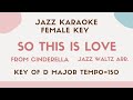 So this is love (Cinderella) - Jazz backing track (Instrumental backing track) - female key