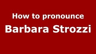 How to pronounce Barbara Strozzi