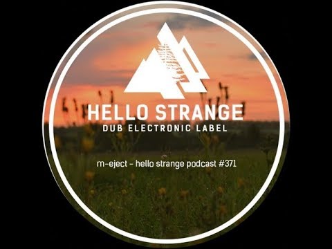 M-Eject - Hello Strange Podcast #371 (dub techno mix)