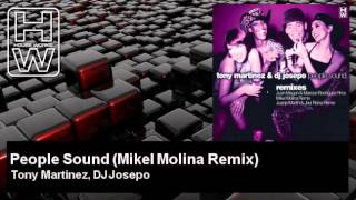 Tony Martinez, DJ Josepo - People Sound - Mikel Molina Remix - HouseWorks