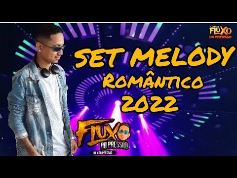 SET MELODY ROMÂNTICO 2022 DJ IGOR PRESSÃO ( OS MELODY MAIS TOCADOS DE 2022 ) FLUXO DO PRESSÃO