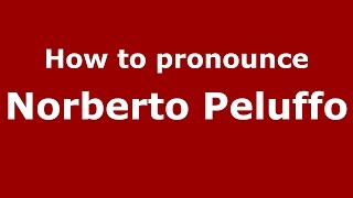How to pronounce Norberto Peluffo
